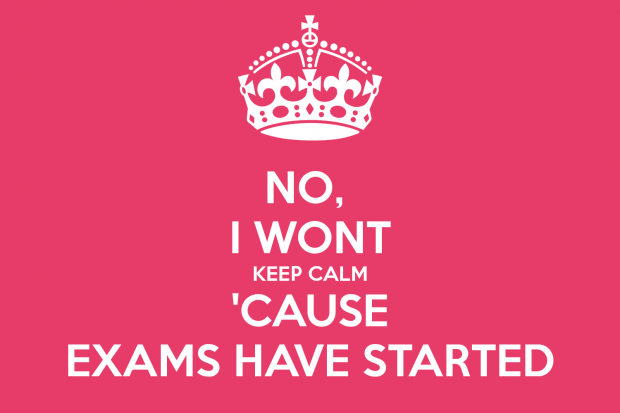 no-i-wont-keep-calm-cause-exams-have-started